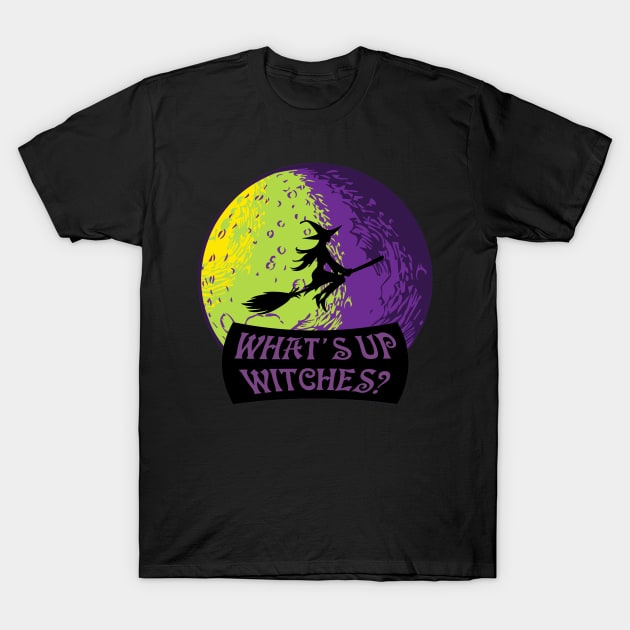 Halloween What's up Witches? T-Shirt by FabDesign